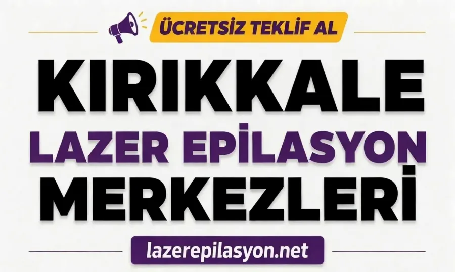 Kırıkkale Lazer Epilasyon